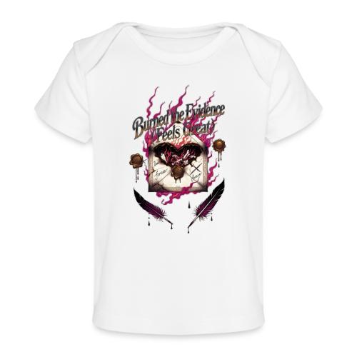 Burned the Evidence Feels Great T-Shirt - Baby Organic T-Shirt