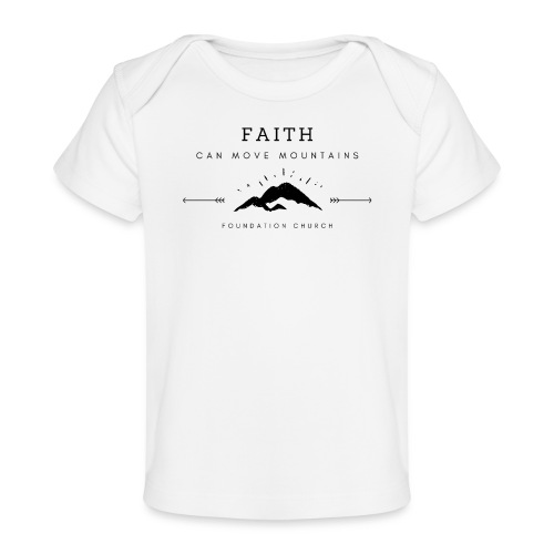 FAITH CAN MOVE MOUNTAINS (black) - Baby Organic T-Shirt