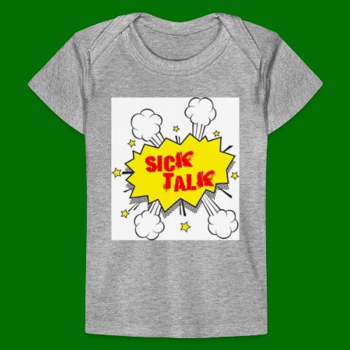 Sick Talk - Baby Organic T-Shirt