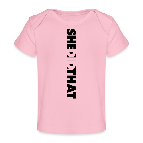 She Did That Large Design - Baby Organic T-Shirt