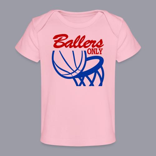 BALLERS ONLY - Baby Organic T-Shirt