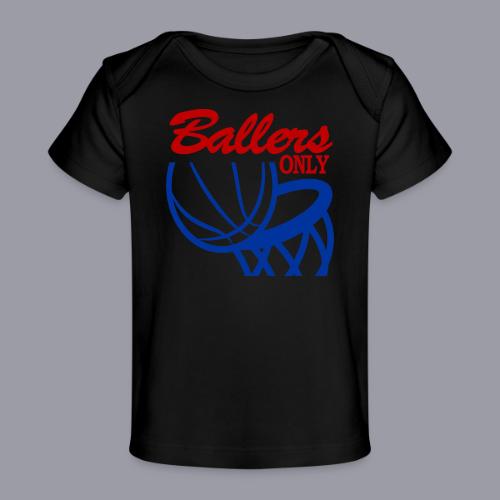 BALLERS ONLY - Baby Organic T-Shirt