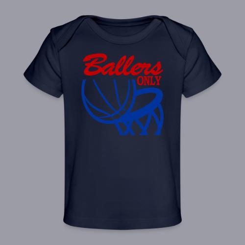 BALLERS ONLY - Baby Organic T-Shirt