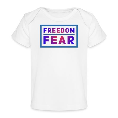 Choose freedom over fear - Baby Organic T-Shirt