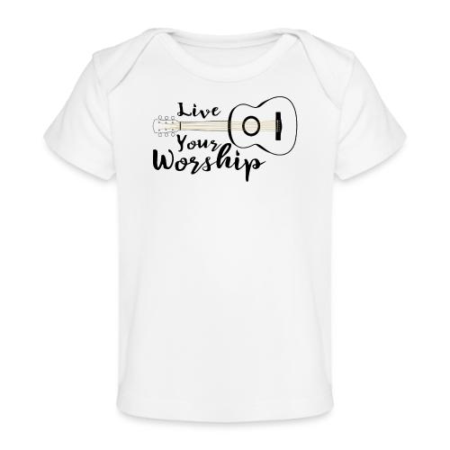Live Your Worship, Don’t Just Give Lip Service - Baby Organic T-Shirt