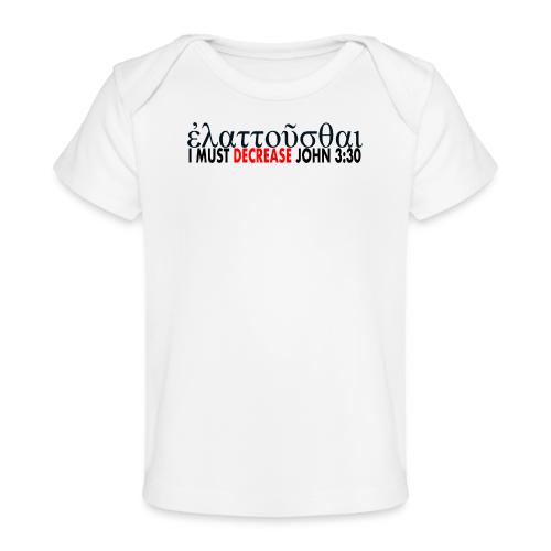 I must Decrease John 3 30 - Baby Organic T-Shirt