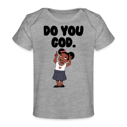 Do You God. (Female) - Baby Organic T-Shirt