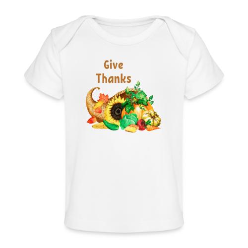 Give thanks - Baby Organic T-Shirt