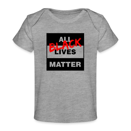 All Black Lives Matter - Baby Organic T-Shirt