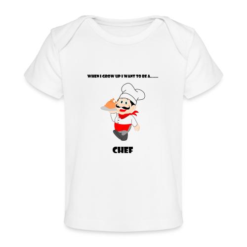 When I Grow Up I Want To Be A Chef - Baby Organic T-Shirt