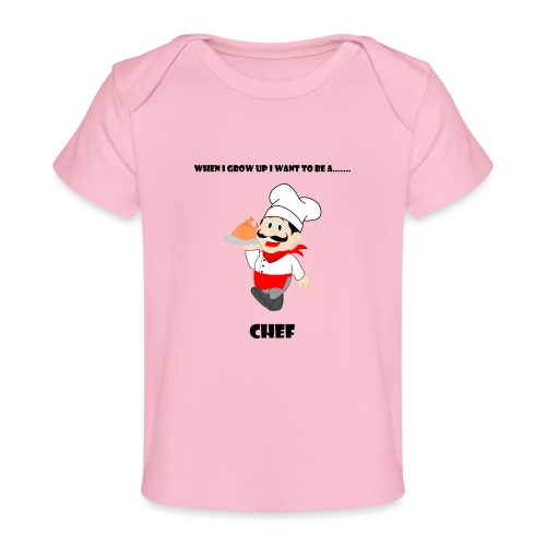 When I Grow Up I Want To Be A Chef - Baby Organic T-Shirt