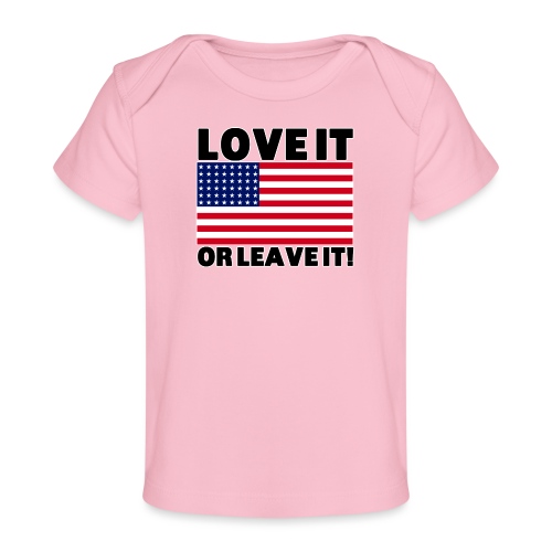 LOVE IT OR LEAVE IT - Baby Organic T-Shirt