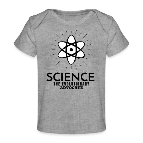 Science The Evolutionary Advocate - Baby Organic T-Shirt