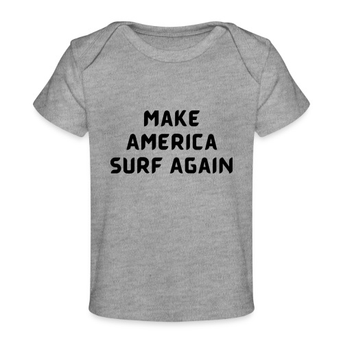 Make America Surf Again! - Baby Organic T-Shirt