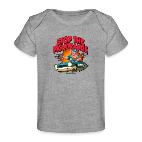 Stop Pignorance for LIGHT Material - Baby Organic T-Shirt