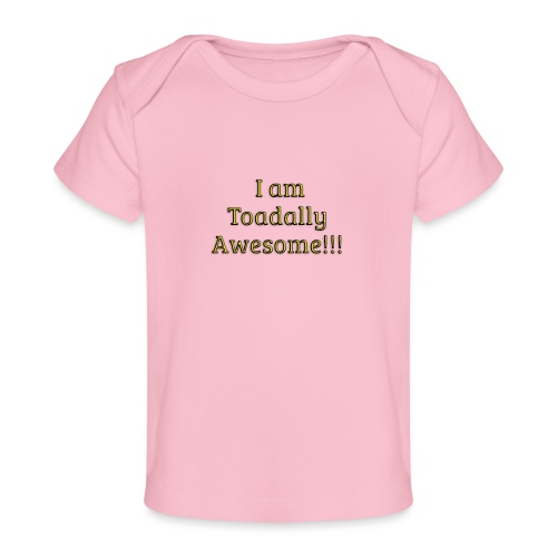 I am Toadally Awesome - Baby Organic T-Shirt