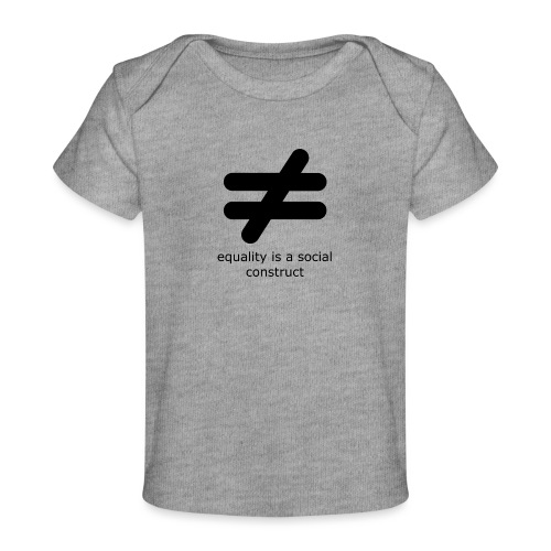 Equality is a Social Construct | Black - Baby Organic T-Shirt
