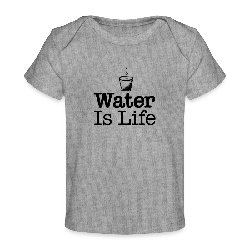 water Is Life - Baby Organic T-Shirt