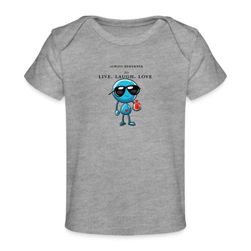 Remember to live laugh love - Baby Organic T-Shirt