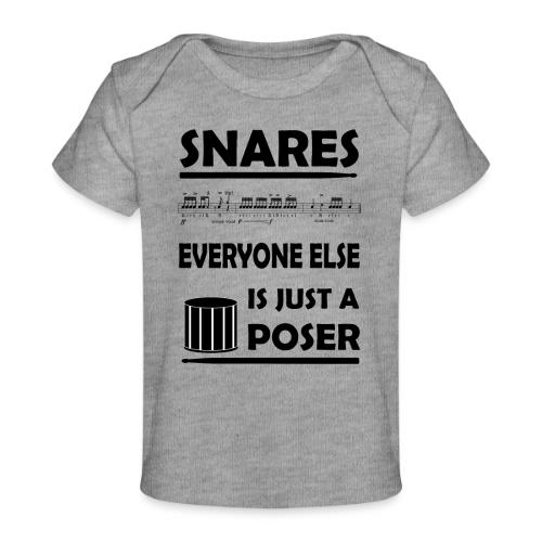 Snares, everyone else is just a poser - Baby Organic T-Shirt