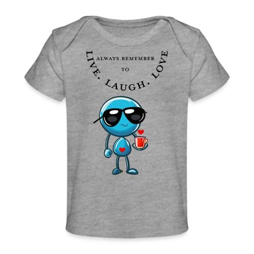 Always Remember to live laugh love - Baby Organic T-Shirt