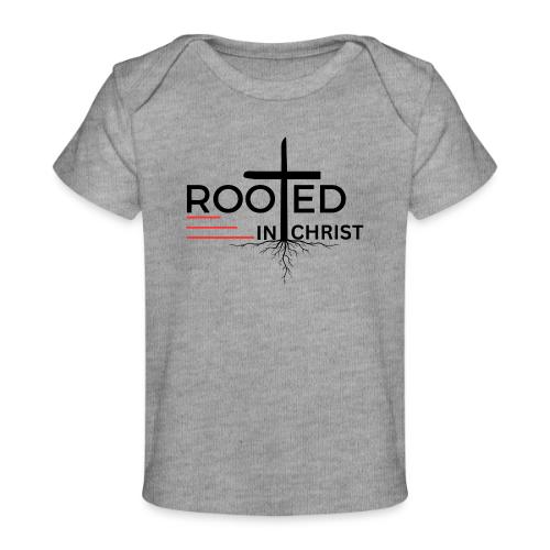 Rooted in Christ - Colossians 2:7 - Baby Organic T-Shirt