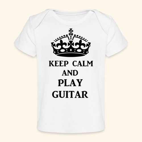keep calm play guitar blk - Baby Organic T-Shirt