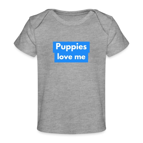 Puppies love me - Baby Organic T-Shirt