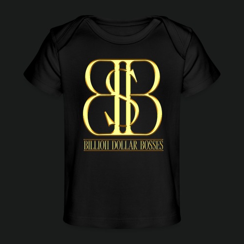 BILLION DOLLAR BOSSES - Baby Organic T-Shirt