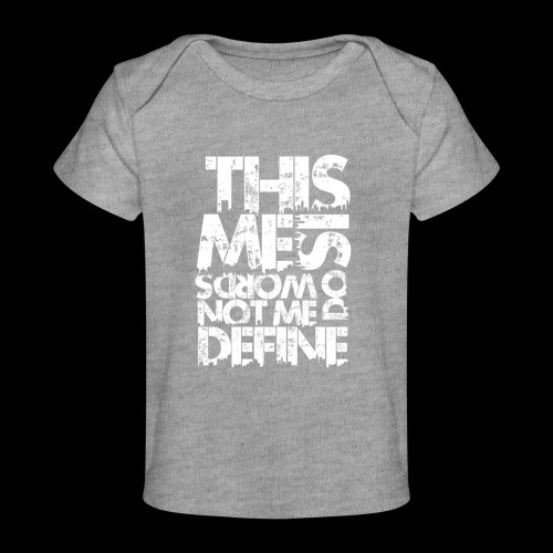 Words Do Not Define Me - Baby Organic T-Shirt