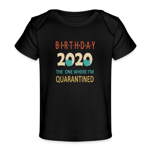 Birthday 2020 Quarantined funny Gift Idea - Baby Organic T-Shirt