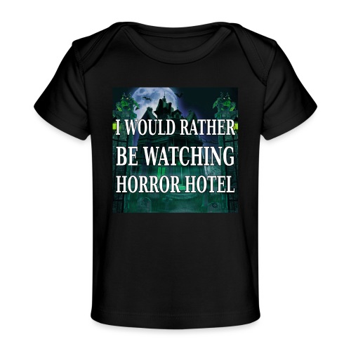 I'd Rather Watch Horror Hotel - Baby Organic T-Shirt