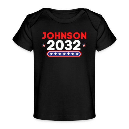 JOHNSON 2032 POTUS (President Of The United States - Baby Organic T-Shirt