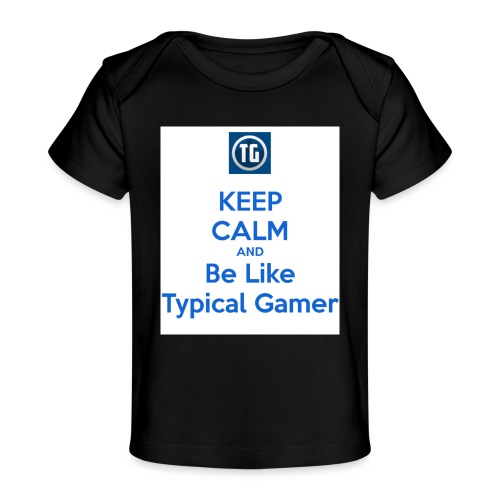 keep calm and be like typical gamer - Baby Organic T-Shirt