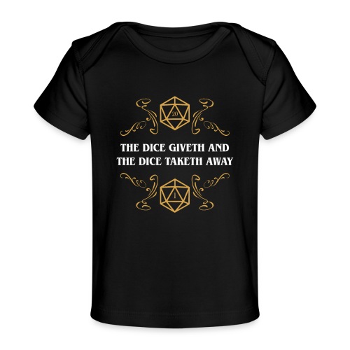 The Dice Giveth and The Dice Taketh Away - Baby Organic T-Shirt
