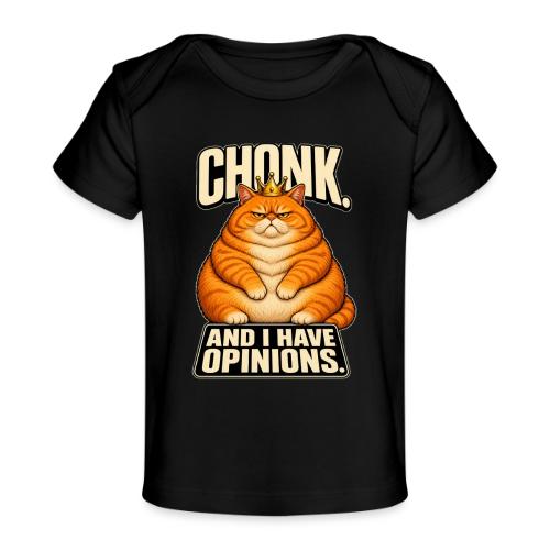 Chonk King Cat - Opinionated Kitty - Baby Organic T-Shirt