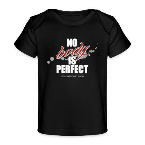 No body is perfect - Baby Organic T-Shirt