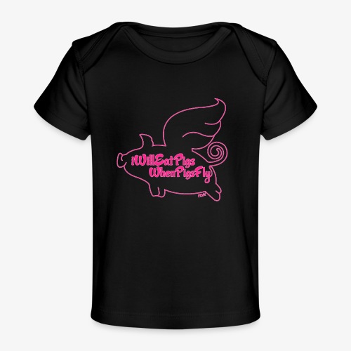 When Pigs Fly Pink - Baby Organic T-Shirt