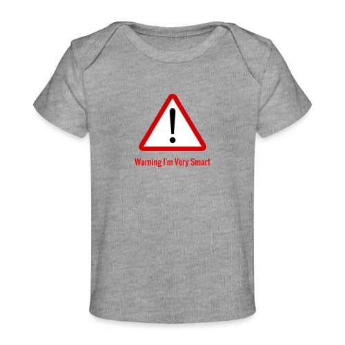 Warning I m Very Smart - Baby Organic T-Shirt