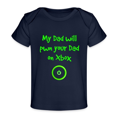 My Dad will pwn your Dad - Baby Organic T-Shirt
