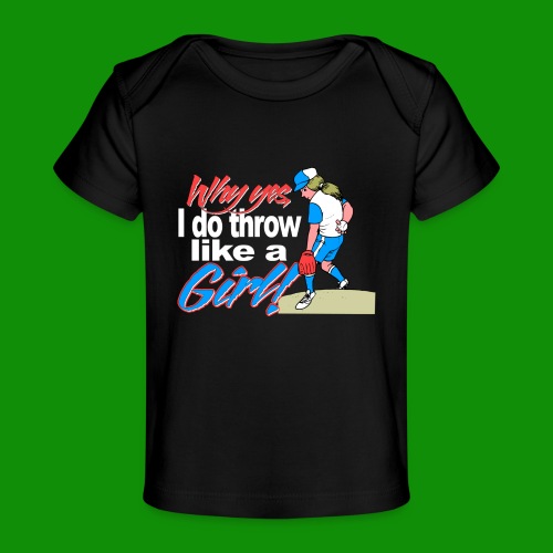 Softball Throw Like a Girl - Baby Organic T-Shirt