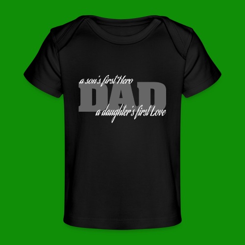 First Hero First Love Dad - Baby Organic T-Shirt
