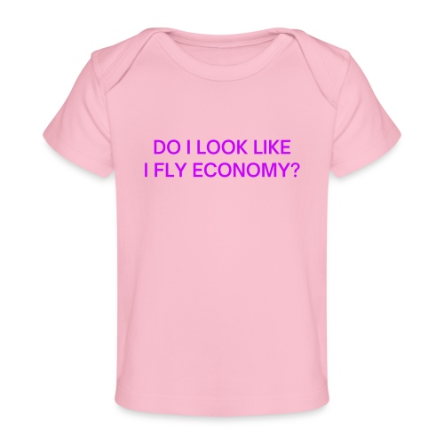 Do I Look Like I Fly Economy? (in purple letters) - Baby Organic T-Shirt