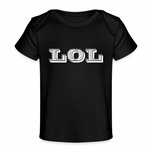 lol - laughing of loud - Baby Organic T-Shirt