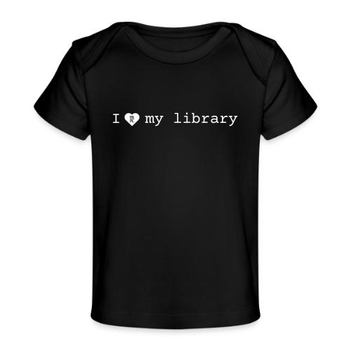 I Love My Library in White - Baby Organic T-Shirt