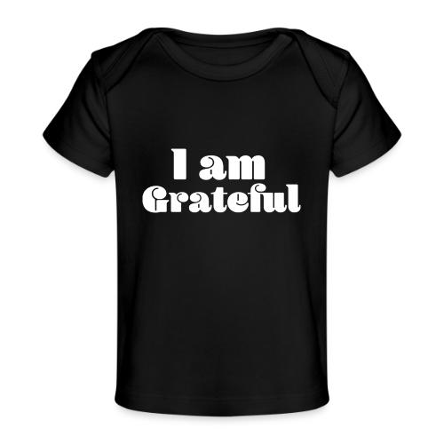 I Am Grateful Affirmation Quote Merch - Baby Organic T-Shirt