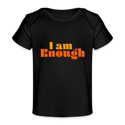 I Am Enough – Self-Love Affirmation Typography - Baby Organic T-Shirt