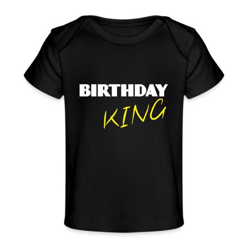BIRTHDAY KING - Baby Organic T-Shirt