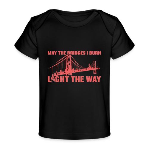 Bridges I Burn - Baby Organic T-Shirt