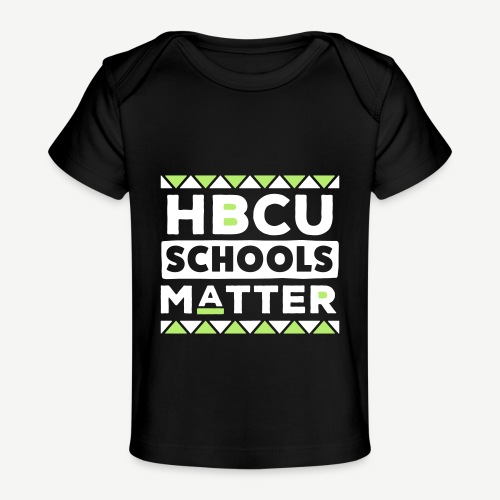 HBCU Schools Matter - Baby Organic T-Shirt